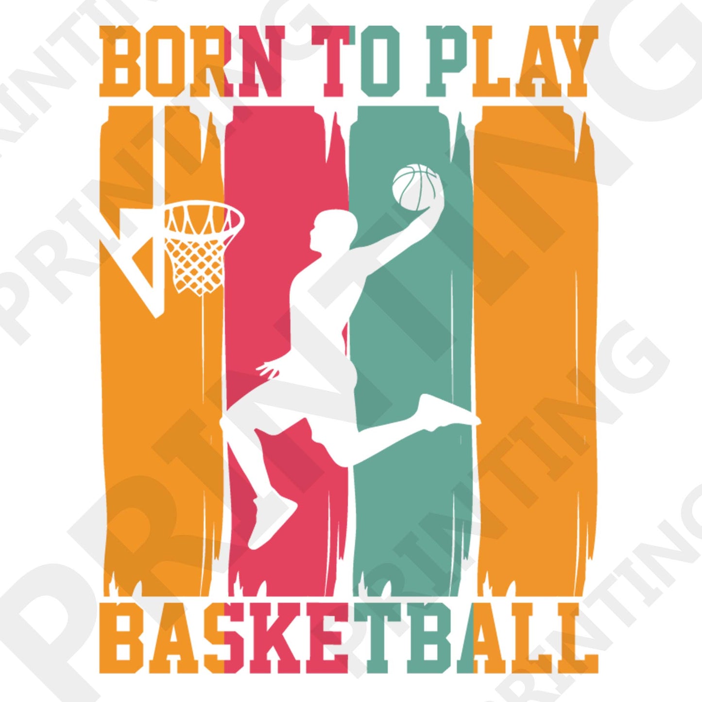 Born To Play Basketball Iron On Ready To Press DTF Transfer Film