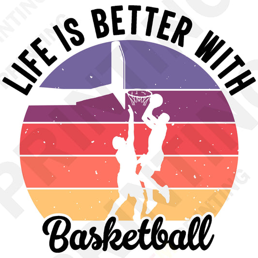 Life Is Better With Basketball Iron On Ready To Press DTF Transfer Film